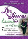 Chicken Soup for the Soul Life Lessons for Loving the Way You Live 7 Essential Ingredients for Finding Balance and Serenity