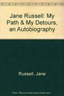 Jane Russell My Path  My Detours an Autobiography