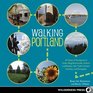 Walking Portland 30 Tours of Stumptown's Funky Neighborhoods Historic Landmarks Park Trails Farmers Markets and Brewpubs