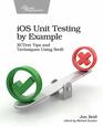 iOS Unit Testing by Example XCTest Tips and Techniques Using Swift