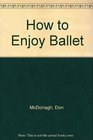 How to Enjoy Ballet