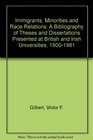 Immigrants Minorities and Race Relations A Bibliography of Theses and Dissertations Presented at British and Irish Universities 19001982