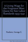 A Living Wage for the Forgotten Man The Quest for Fair Labor Standards 19331941