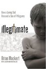 Illegitimate: How a Loving God Rescued a Son of Polygamy