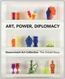 Art Power Diplomacy Government Art Collection