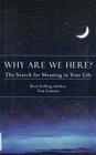 Why Are We Here The Search For Meaning in Your Life