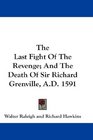 The Last Fight Of The Revenge And The Death Of Sir Richard Grenville AD 1591