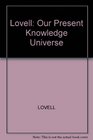 Lovell Our Present Knowledge Universe