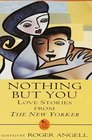 Nothing But You Love Stories from The New Yorker