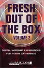 Fresh Out of the Box Digital Worship Experiences for Youth Gatherings