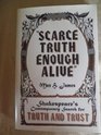 Scarce Truth Enough Alive Shakespeare's Contemporary Search for Truth and Trust