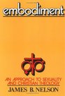 Embodiment An Approach to Sexuality and Christian Theology