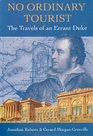 No Ordinary Tourist The Travels of an Errant Duke