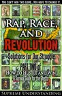 Rap Race and Revolution Solutions for Our Struggle