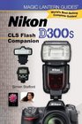 Magic Lantern Guides Nikon D300s CLS Flash Companion