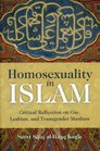 Homosexuality in Islam Islamic Reflection on Gay Lesbian and Transgender Muslims