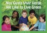 Nos Gusta Vivir Verde / We Like to Live Green