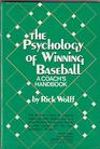 The Psychology of Winning Baseball A Coach's Handbook