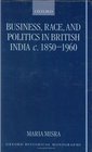 Business Race and Politics in British India C 18501960