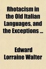 Rhotacism in the Old Italian Languages and the Exceptions
