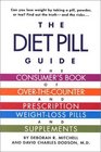 The Diet Pill Book A Consumer's Guide to Prescription and OvertheCounter WeightLoss Pills and Supplements