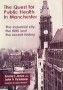 The Quest for Public Health in Manchester The Industrial City the NHS and the Recent History