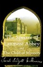 The Spectre of Lanmere Abbey and The Child of Mystery