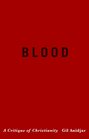 Blood A Critique of Christianity