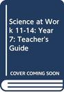 Science at Work 1114 Year 7 Teacher's Guide