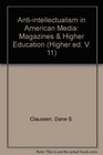 Anti-Intellectualism in American Media: Magazines & Higher Education (Higher ed, V. 11)