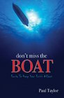 Don't Miss the Boat Facts to Keep Your Faith Afloat