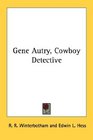 Gene Autry Cowboy Detective