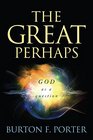 The Great Perhaps God as a Question