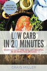Low Carb In 20 Minutes  Over 60 Easy One Skillet Recipes in 20 Minutes or Less
