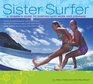 Sister Surfer  A Woman's Guide to Surfing with Bliss and Courage