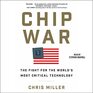 Chip War The Quest to Dominate the World's Most Critical Technology