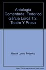 Antologia Comentada Federico Garcia Lorca T2 Teatro Y Prosa
