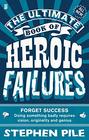 The Ultimate Book of Heroic Failures