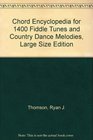 Chord Encyclopedia for 1400 Fiddle Tunes and Country Dance Melodies Large Size Edition 8 1/2 by 11