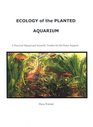 Ecology of the Planted Aquarium A Practical Manual and Scientific Treatise for the Home Aquarist Second Edition