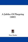A Jubilee Of Playgoing