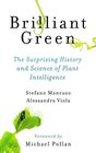 Brilliant Green The Surprising History and Science of Plant Intelligence