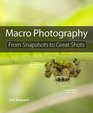 Macro Photography From Snapshots to Great Shots