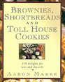 Brownies Shortbreads and Toll House Cookies 150 Delights for Teas and Desserts
