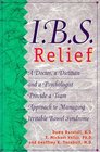 I.B.S. Relief: A Doctor, a Dietitian, and a Psychologist Provide a Team Approach to Managing Irritable Bowel Syndrome