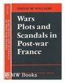 Wars Plots and Scandals in PostWar France