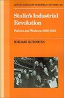 Stalin's Industrial Revolution  Politics and Workers 19281931