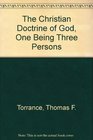 The Christian Doctrine of God One Being Three Persons One Being Three Persons