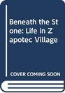 Beneath the Stone Life in Zapotec Village