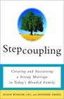 Stepcoupling  Creating and Sustaining a Strong Marriage in Today's Blended Family